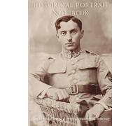 Historical Portrait Notebook: Lined Writing Journal Featuring a Restored Vintage Soldier Photograph from 1917