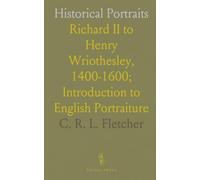 Historical Portraits: Richard II to Henry Wriothesley, 1400-1600; Introduction to English Portraiture