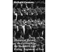 Historical Record Of The Fifteenth Or The Yorkshire East Riding Regime