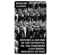 Historical Record Of The Fifteenth Or The Yorkshire East Riding Regime