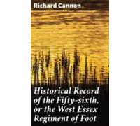 Historical Record Of The Fifty-sixth Or The West Essex Regiment Of Foo