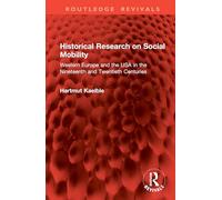 Historical Research on Social Mobility: Western Europe and the USA in the Nineteenth and Twentieth Centuries (Routledge Revivals)
