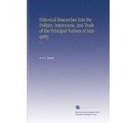 Historical Researches Into the Politics, Intercourse, and Trade of the Principal Nations of Antiquity.: V. 6
