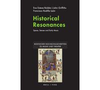 Historical Resonances: Space, Senses and Early Music: 2 (Rostocker Hochschulschriften zu Musik und Theater)
