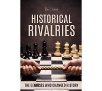 HISTORICAL RIVALRIES: The Geniuses who changed History