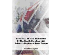 Historical Sketch And Roster Of The North Carolina 14th Infantry Regiment State Troops (North Carolina Regimental History Series)