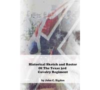 Historical Sketch And Roster Of The Texas 3rd Cavalry Regiment (Texas Regimental History Series)