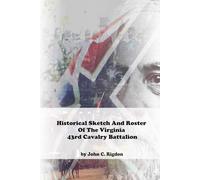 Historical Sketch And Roster Of The Virginia 43rd Cavalry Battalion (Virginia Regimental History Series)