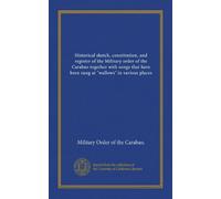 Historical sketch, constitution, and register of the Military order of the Carabao together with songs that have been sung at "wallows" in various places