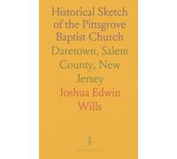 Historical Sketch of the Pittsgrove Baptist Church: Daretown, Salem County, New Jersey