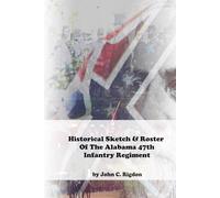 Historical Sketch & Roster of the Alabama 47th Infantry Regiment
