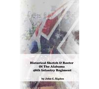 Historical Sketch & Roster of the Alabama 48th Infantry Regiment (Alabama Regimental History Series)