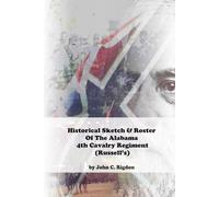 Historical Sketch & Roster of the Alabama 4th Cavalry Regiment (Russell's) (Alabama Regimental History Series)