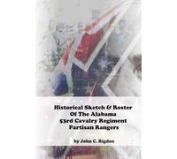 Historical Sketch & Roster of the Alabama 53rd Cavalry Regiment Partisan Rangers