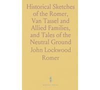 Historical Sketches of the Romer, Van Tassel and Allied Families, and Tales of the Neutral Ground