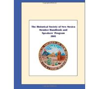 Historical Society of New Mexico Member Handbook and Speakers' Program 2011