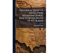 Historical Study of Legislation Regarding Public Health in the States of N.Y. & Mass