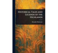 Historical Tales and Legends of the Highlands