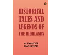 Historical Tales and Legends of the Highlands