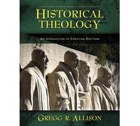 Historical Theology: An Introduction to Christian Doctrine