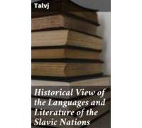 Historical View Of The Languages And Literature Of The Slavic Nations