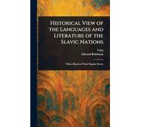 Historical View of the Languages and Literature of the Slavic Nations