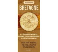 Historicarte de Bretagne: À la découverte des monuments historiques et des sites archéologiques des 5 départements bretons