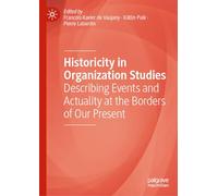 Historicity in Organization Studies: Describing Events and Actuality at the Borders of Our Present