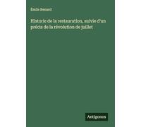 Historie de la restauration, suivie d'un précis de la révolution de juillet
