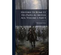 Historie De Rome Et Des Papes Au Moyen Age, Volume 1, part 1