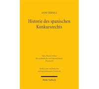 Historie des spanischen Konkursrechts: Die Entwicklung von den Siete Partidas bis zur Ley Concursal 2003 (Studien zum ausländischen und internationalen Privatrecht)