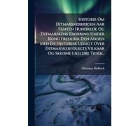 Historie Om Ditmarskerkrigen Aar Femten Hundrede Og Ditmarskens Erobring Under Kong Frederik Den Anden Med En Historisk Udsigt Over Ditmarskerfolkets Vilkaar Og Skiebne I Aeldre Tider...