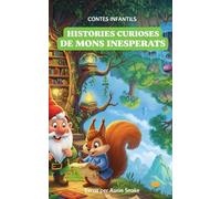 Histories curioses de mons inesperats: Contes Infantils
