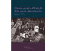 Histories De Vida Al Castelló De La Guerra I La Postguerra.