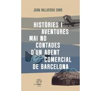 HISTÒRIES I AVENTURES MAI NO CONTADES D’UN AGENT COMERCIAL DE BARCELONA