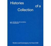 Histories of a Collection : Modern and Contemporary Art from CAM /anglais