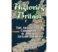 Histories of Britain III: The Anglo Saxon Chronicle (Illustrated): The Anglo Saxon Chronicle & Asser's Life of Alfred
