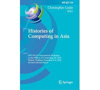 Histories of Computing in Asia: IFIP WG 9.7 International Workshop on the History of Computing, HC 2024, Phuket, Thailand, September 8-9, 2024, ... and Communication Technology, 739)
