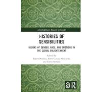 Histories of Sensibilities: Visions of Gender, Race, and Emotions in the Global Enlightenment (Interdisciplinary Research in Gender)