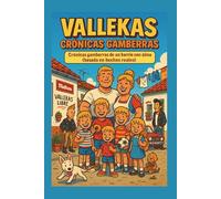 HISTORIETAS DE VALLEKAS: Crónicas gamberras de un barrio con alma (basada en hechos reales)