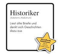 Historiker: Liest alte Briefe und denkt sich Geschichten dazu aus. Das lustige Geschenkbuch für Mann, Frau, Kollege, Freund zu Geburtstag, Weihnachten