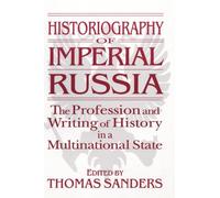 Historiography of Imperial Russia: The Profession and Writing of History in a Multinational State