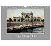 Historische Bahnhöfe (Wandkalender 2026 DIN A4 quer), CALVENDO Monatskalender: Ansichten von deutschen Bahnhöfen und Bahnhofspläthen aus dem Zeitraum 1910 - 1920