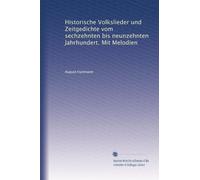 Historische Volkslieder und Zeitgedichte vom sechzehnten bis neunzehnten Jahrhundert. Mit Melodien: Volume 2