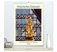 Historisches Eisenach (hochwertiger Premium Wandkalender 2026 DIN A2 hoch), Kunstdruck in Hochglanz: Ein Spaziergang durch das historische Eisenach am Rande des Thüringer Waldes