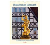 Historisches Eisenach (Wandkalender 2026 DIN A4 hoch), CALVENDO Monatskalender: Ein Spaziergang durch das historische Eisenach am Rande des Thüringer Waldes