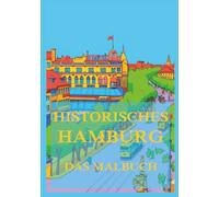 Historisches Hamburg - Das Malbuch: Für Kinder und Erwachsene (Historische Orte zum Ausmalen)