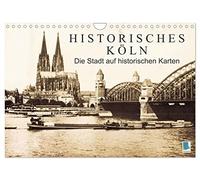 Historisches Köln - Die Stadt auf historischen Karten (Wandkalender 2026 DIN A4 quer), CALVENDO Monatskalender: Köln: Tradition und Stadtgeschichte