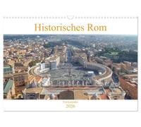 Historisches Rom (Wandkalender 2026 DIN A3 quer), CALVENDO Monatskalender: Der Kalender gibt Einblicke in die ehemalige Hauptstadt des Römischen Reichs und das kulturelle Zentrum Italiens, Rom.