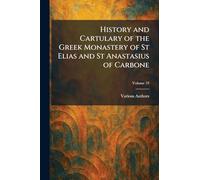 History and Cartulary of The Greek Monastery of St Elias and St Anastasius of Carbone
